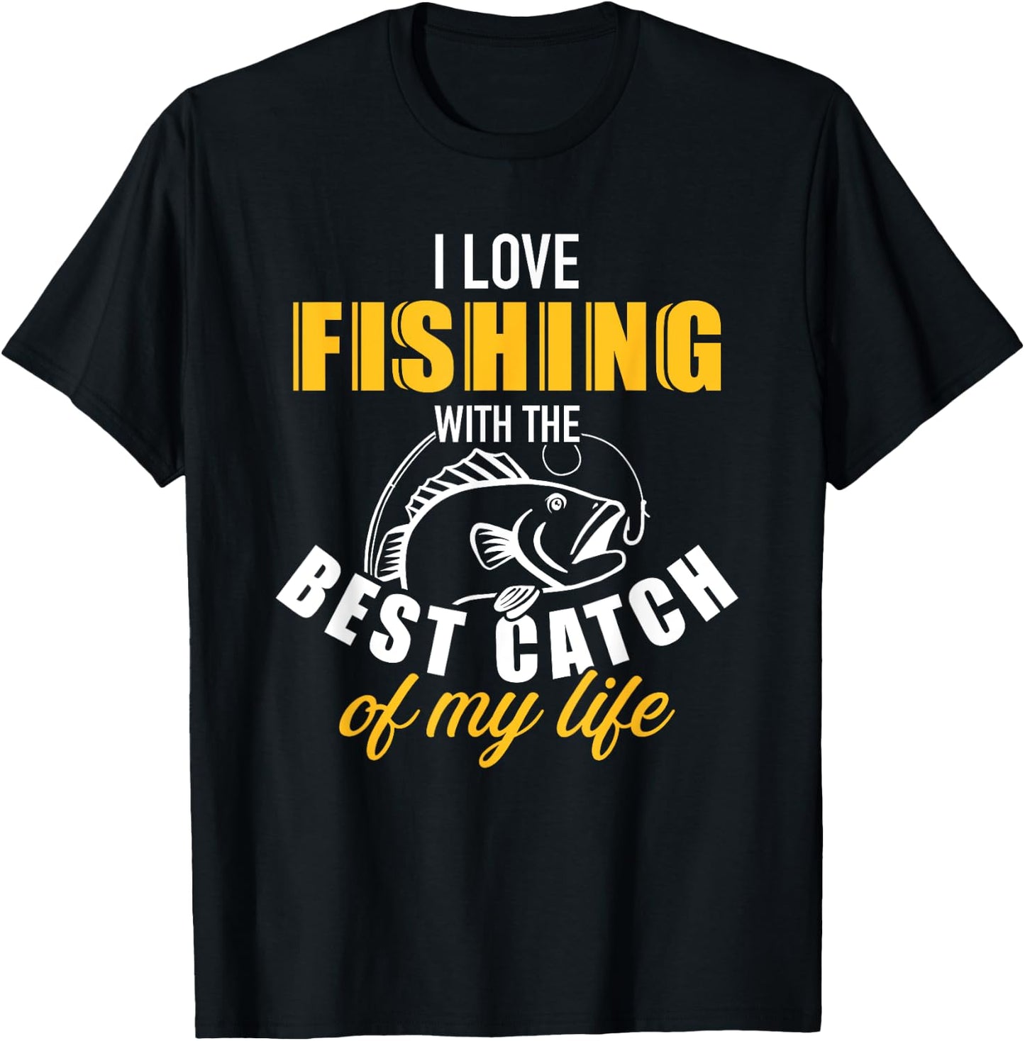 I love fishing with the best catch my life wife girlfriend T-Shirt - T-Shirt | Black