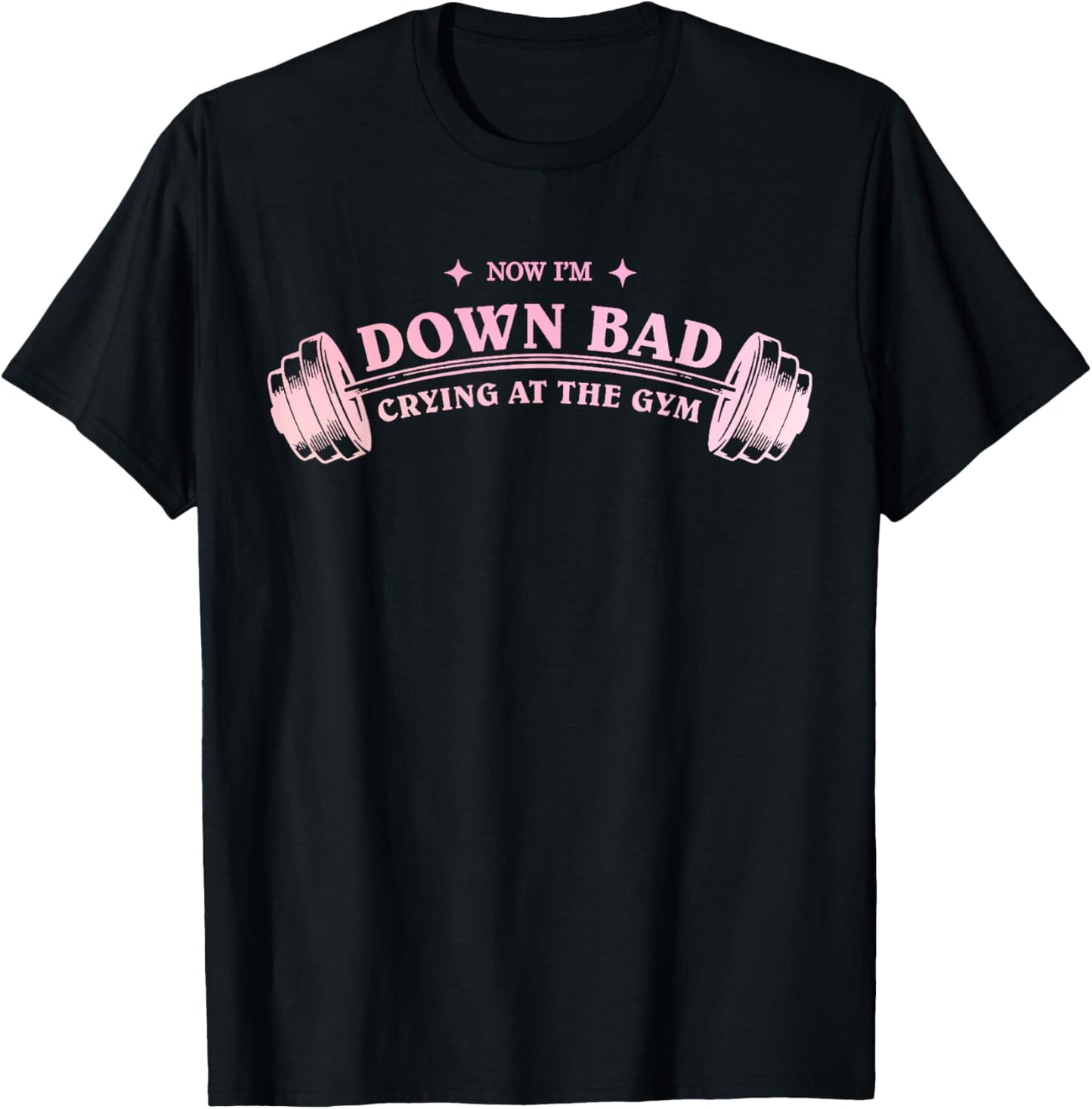 Funny Now I'm Down Bad Crying At The Gym Funny Saying Quote T-Shirt - T-Shirt | Black