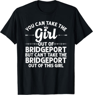 Girl Out Of BRIDGEPORT CT CONNECTICUT Gift Funny Home Roots T-Shirt - T-Shirt | Black
