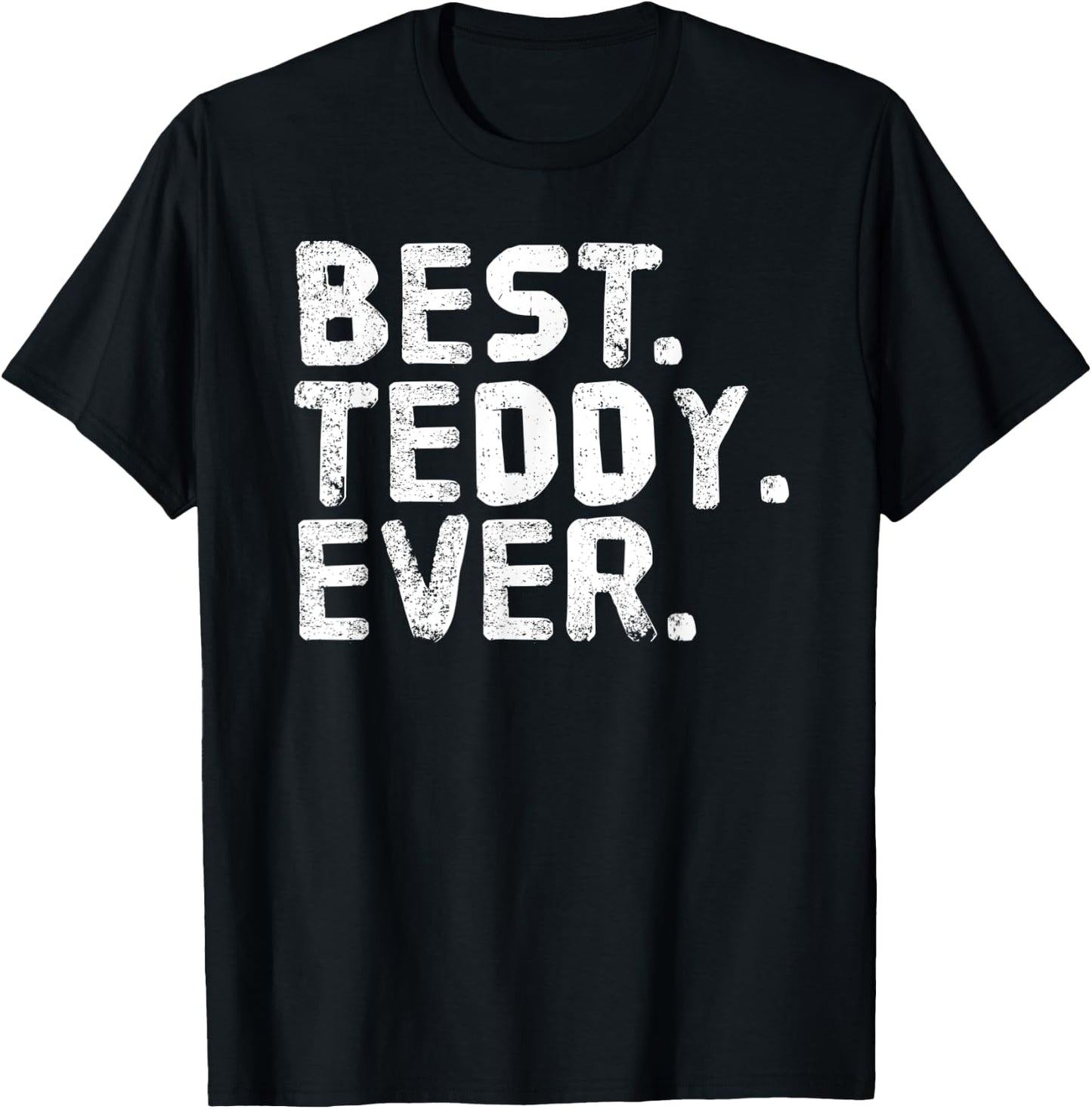 BEST. TEDDY. EVER. Funny Personalized Name Joke Gift T-Shirt - T-Shirt | Black