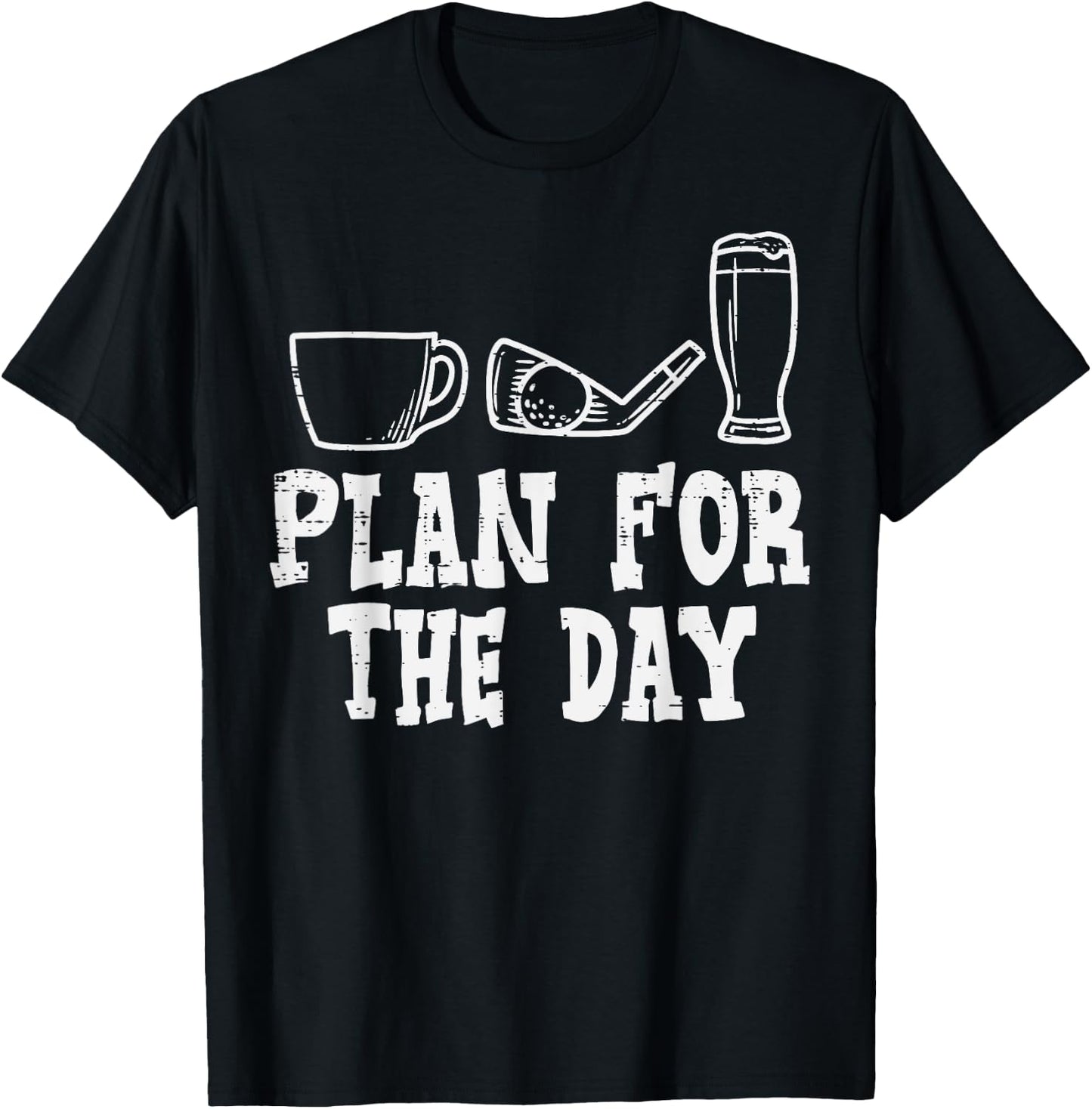 Plan For The Day Coffee Golf Beer Golfing Drinking Golfer T-Shirt - T-Shirt | Black