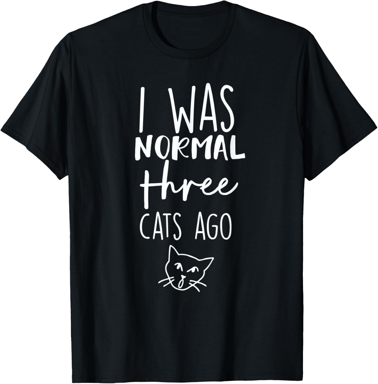 Cat I Was Normal 3 Cats Ago T-Shirt - T-Shirt | Black