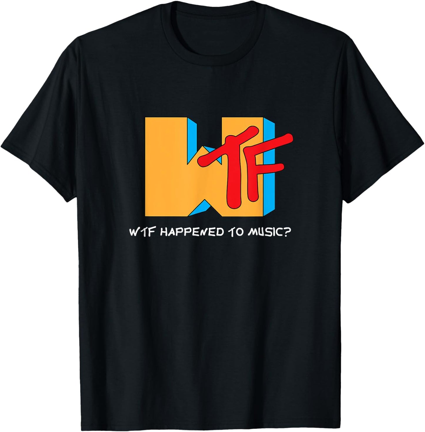 WTF Happened to Music? TV Ruined It! - Funny Musician T-Shirt - T-Shirt | Black