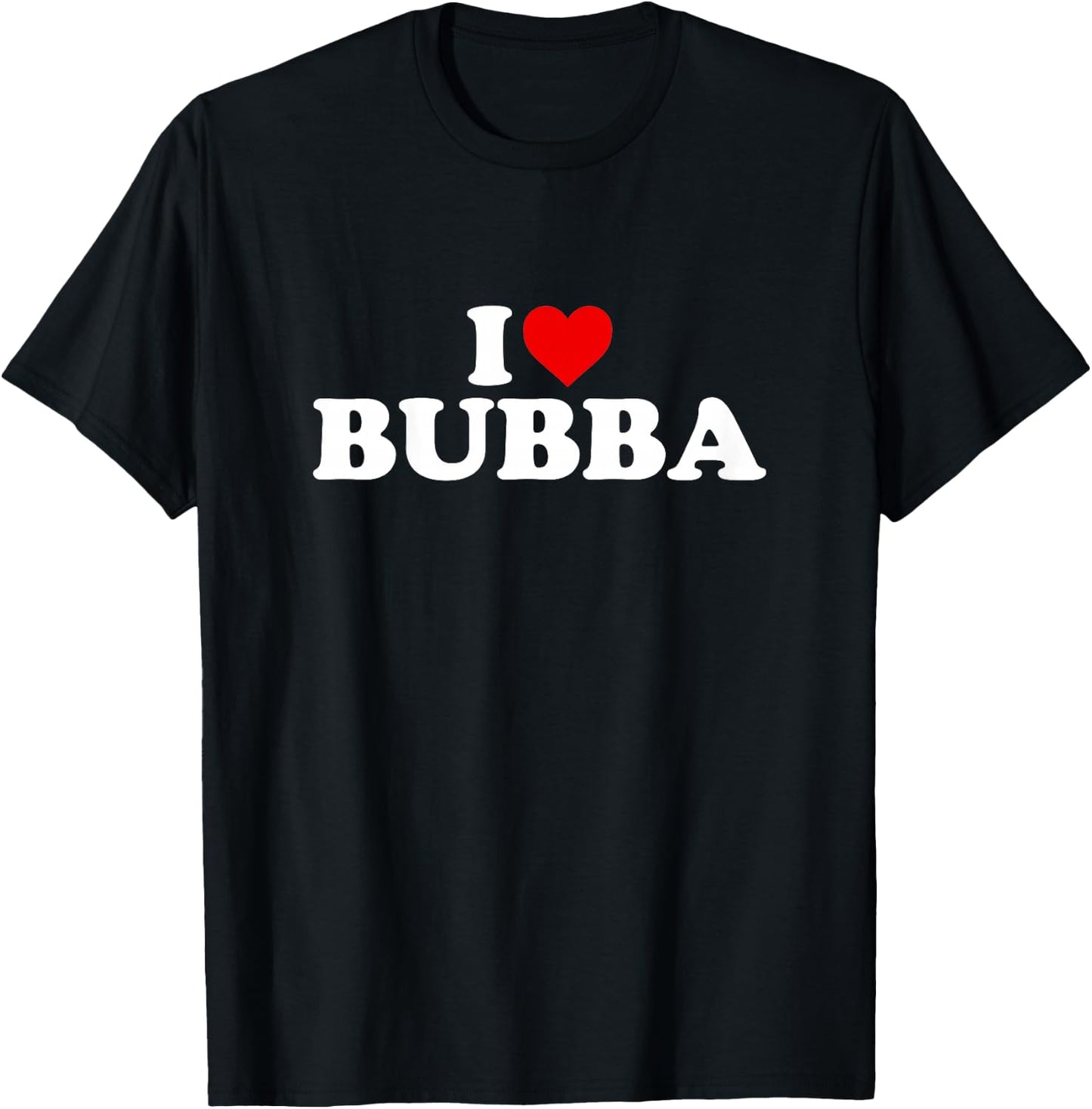 I Love Bubba Design For Boy Girl Toddler Children Youth T-Shirt - T-Shirt | Black
