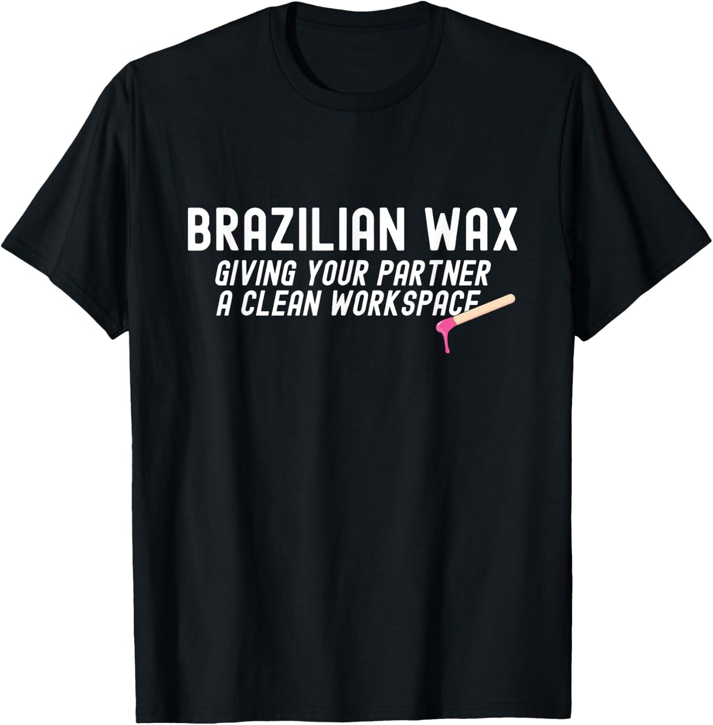 Brazilian Waxing Giving Your Partner Brazilian Waxing T-Shirt - T-Shirt | Black