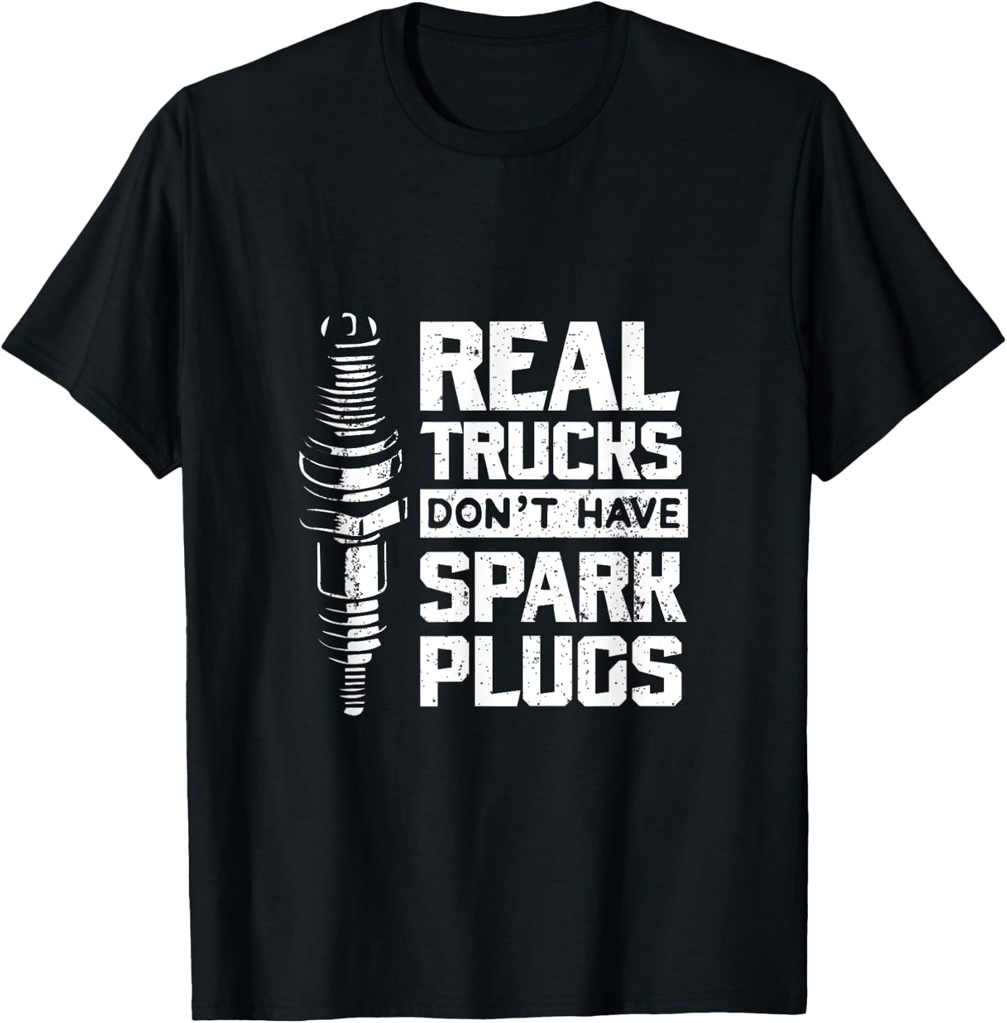 Real Trucks Don't Have Spark Plugs Truck Mechanic T-Shirt - T-Shirt | Black