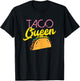 Taco Queen Funny Cinco De Mayo Mexican Food Foodie Women T-Shirt - T-Shirt | Black
