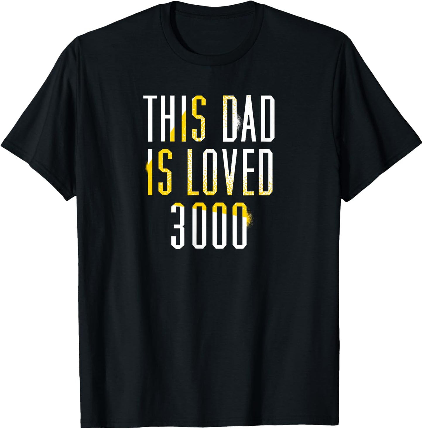 This Dad Is Loved 3000- Awesome Gifts for Dad T-Shirt - T-Shirt | Black