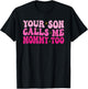 Groovy Your Son Calls Me Mommy Too Funny Women Saying T-Shirt - T-Shirt | Black