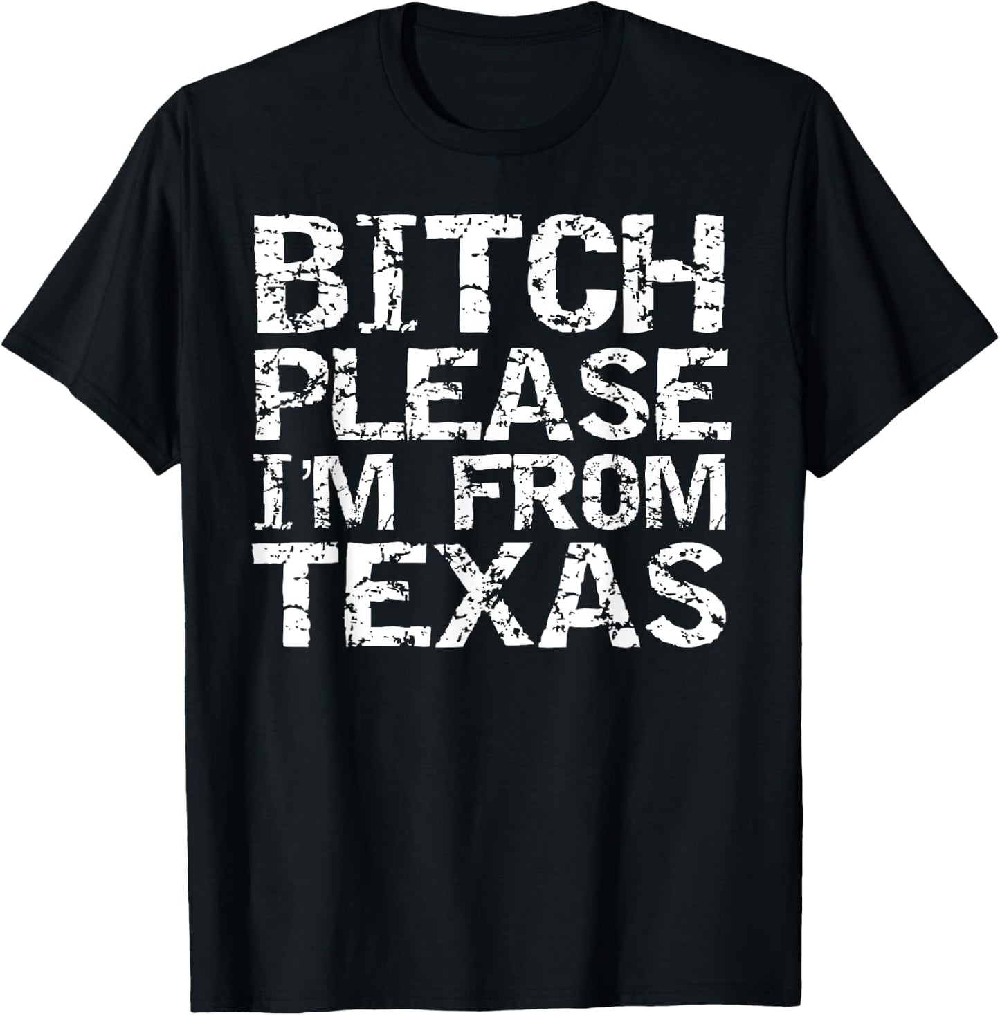 Funny Texan Gift Texas Joke Bitch Please I'm From Texas T-Shirt - T-Shirt | Black