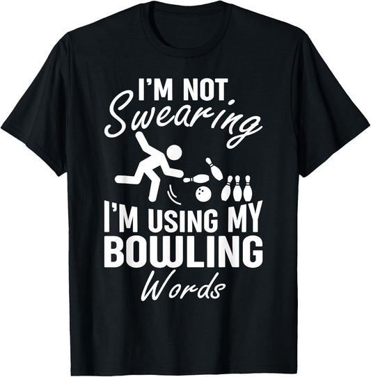 I'm Not Swearing I'm Using My Bowling Words Funny Saying T-Shirt - T-Shirt | Black