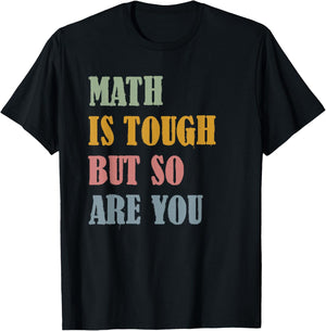 Math Is Tough But So Are You Math Teacher Life Vintage Retro Men Women T-Shirt - T-Shirt | Black