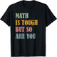 Math Is Tough But So Are You Math Teacher Life Vintage Retro Men Women T-Shirt - T-Shirt | Black