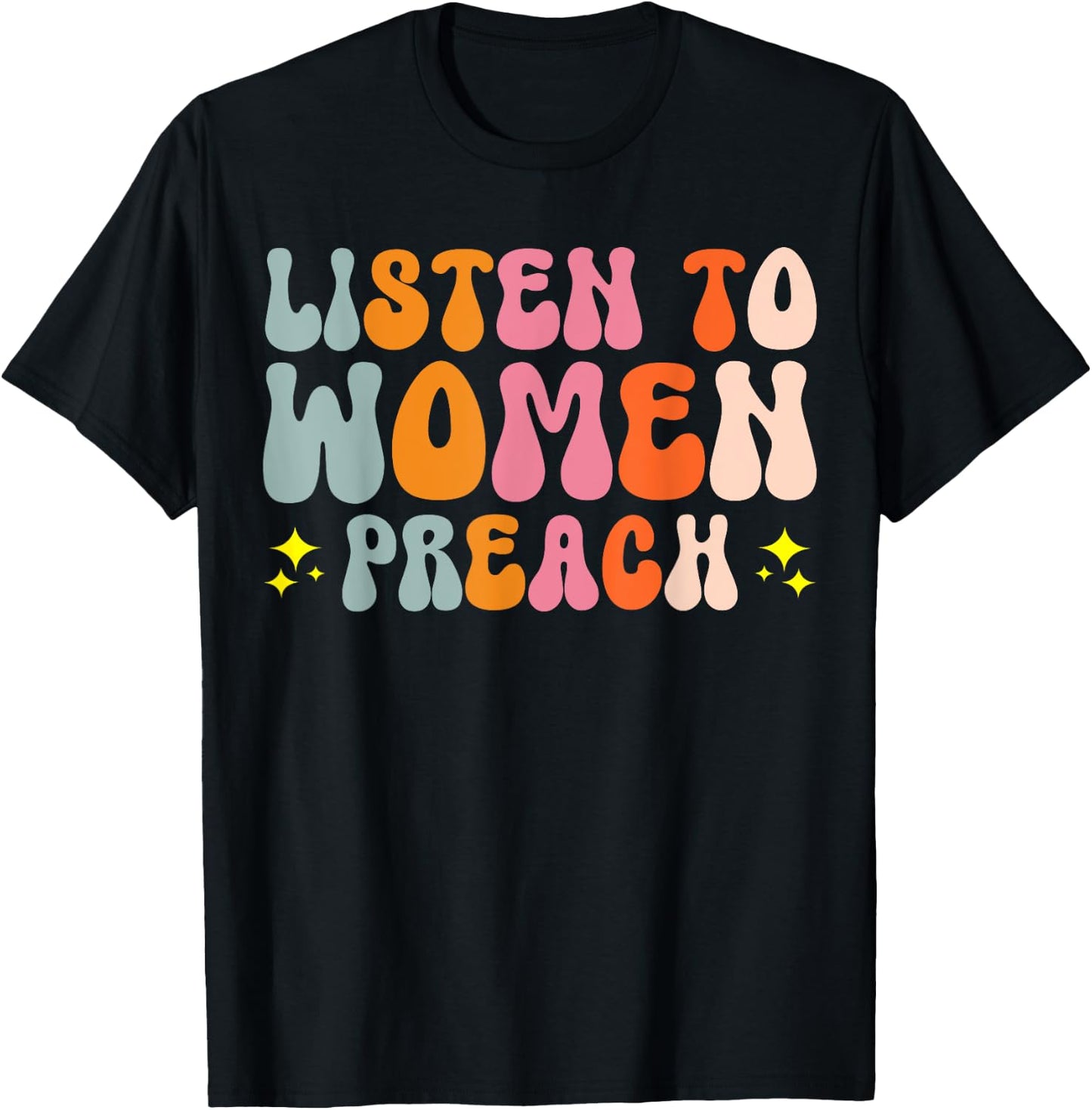 Listen To Women Preach T-Shirt - T-Shirt | Black