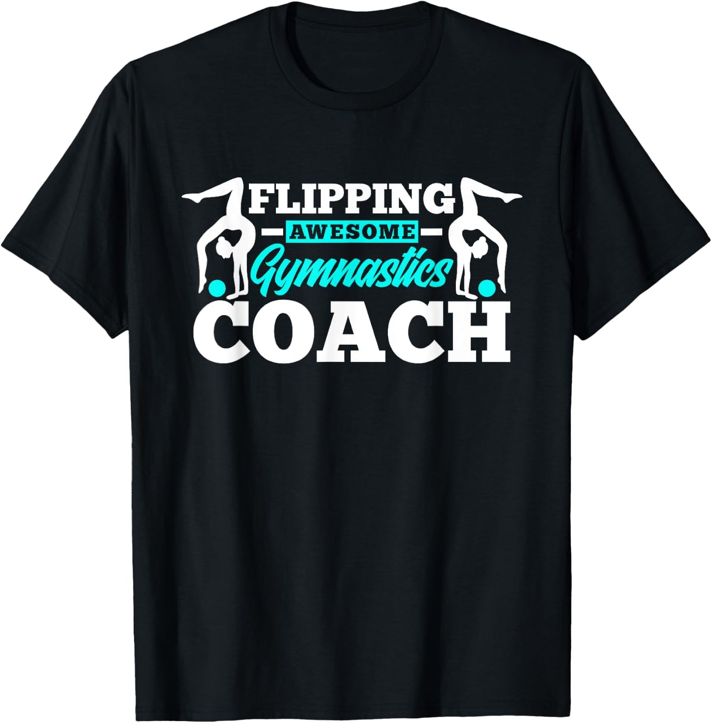 Flipping Awesome Gymnastics Coach Funny Gymnast T-Shirt - T-Shirt | Black