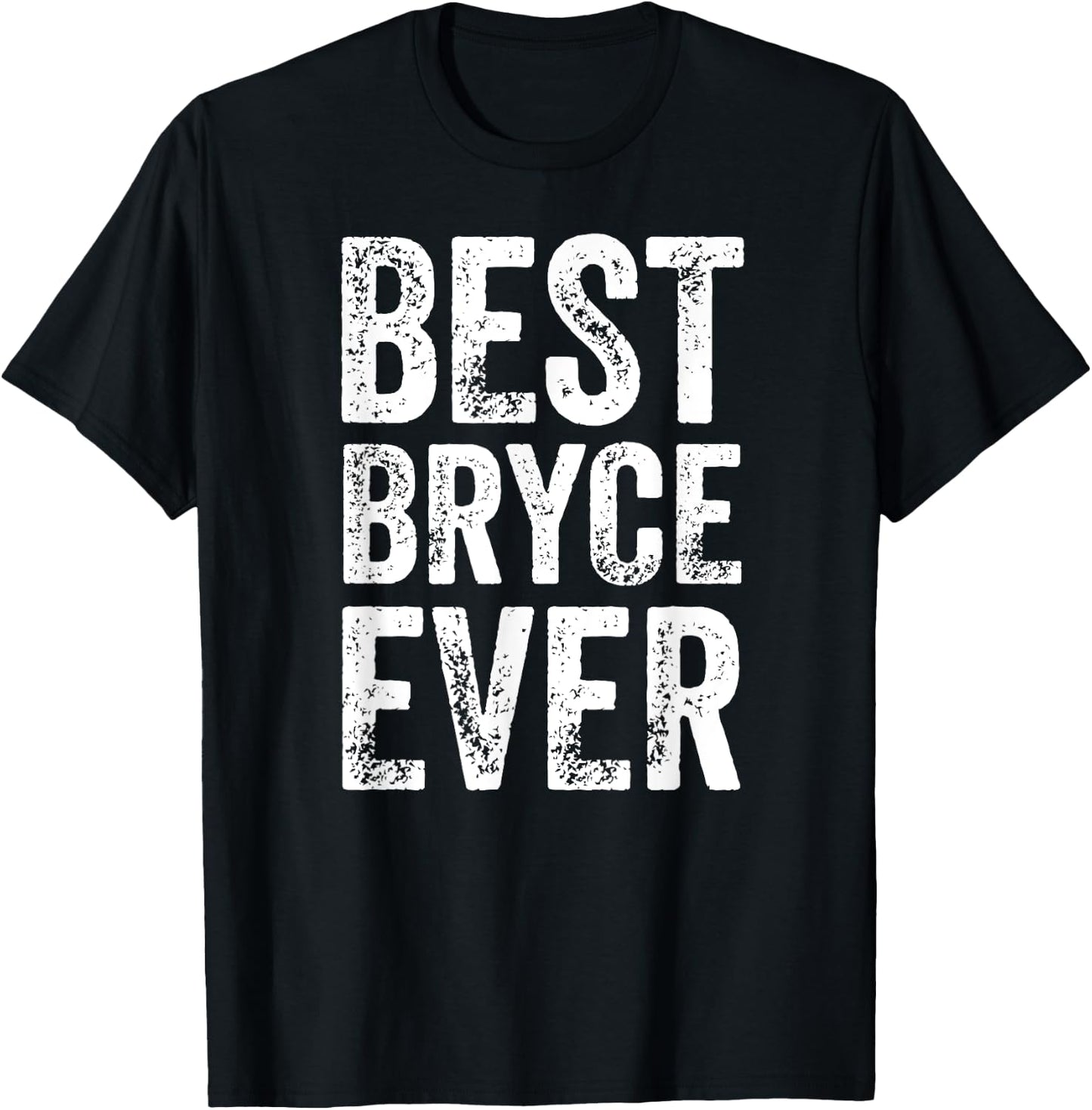 Best Bryce Ever Shirt Funny Personalized First Name Bryce T-Shirt - T-Shirt | Black