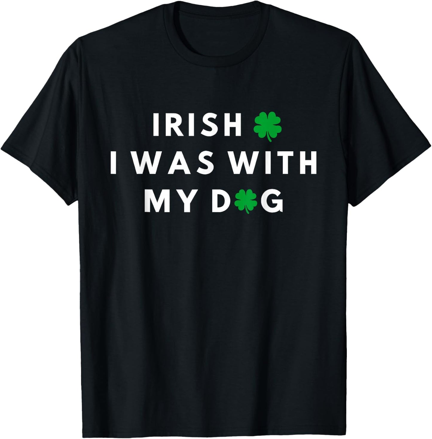 Irish I Was With My Dog Funny Dog Lovers St. Partricks Day T-Shirt - T-Shirt | Black