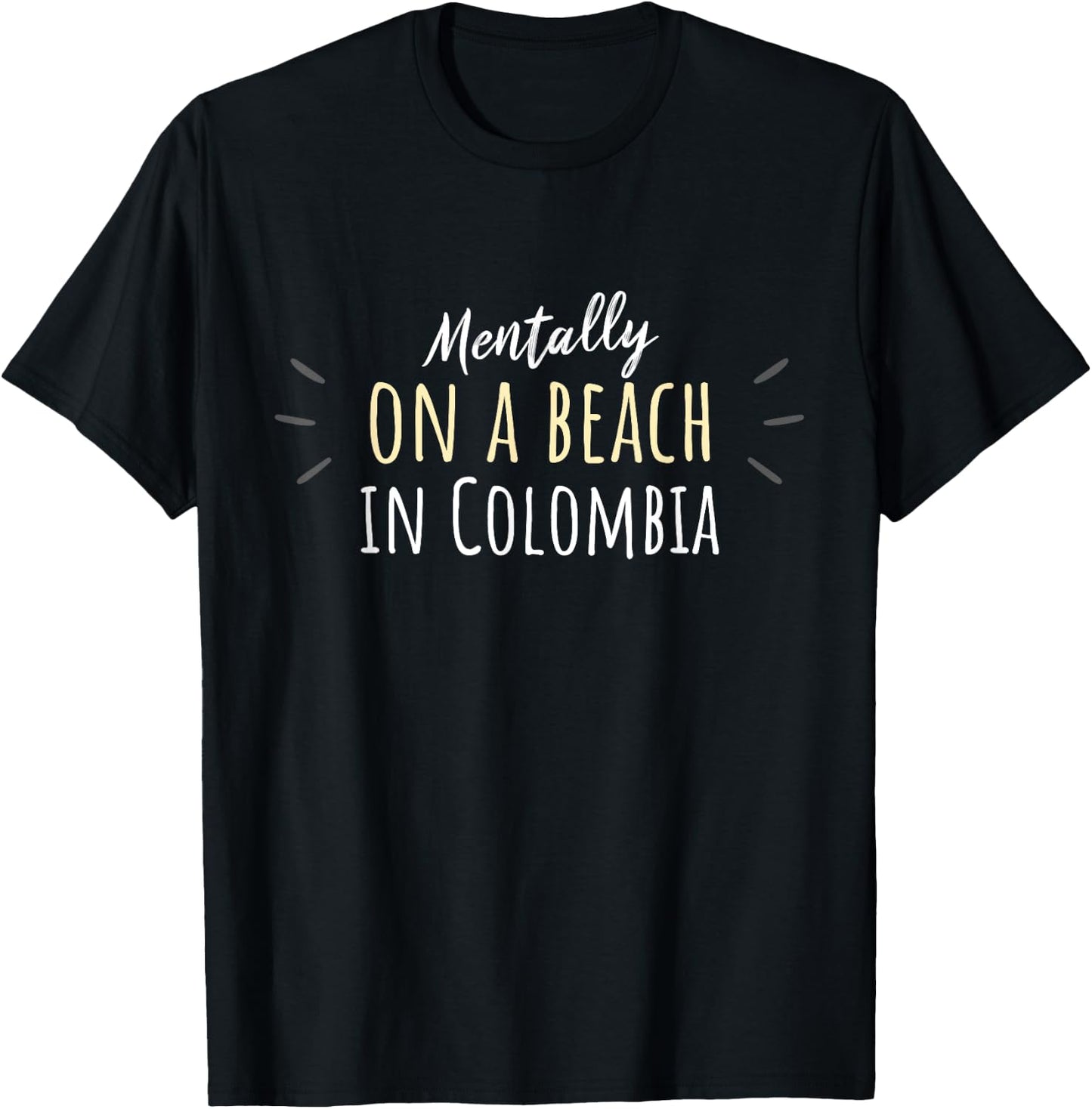 Mentally On A Beach In Colombia - Cute Colombian Souvenir T-Shirt - T-Shirt | Black