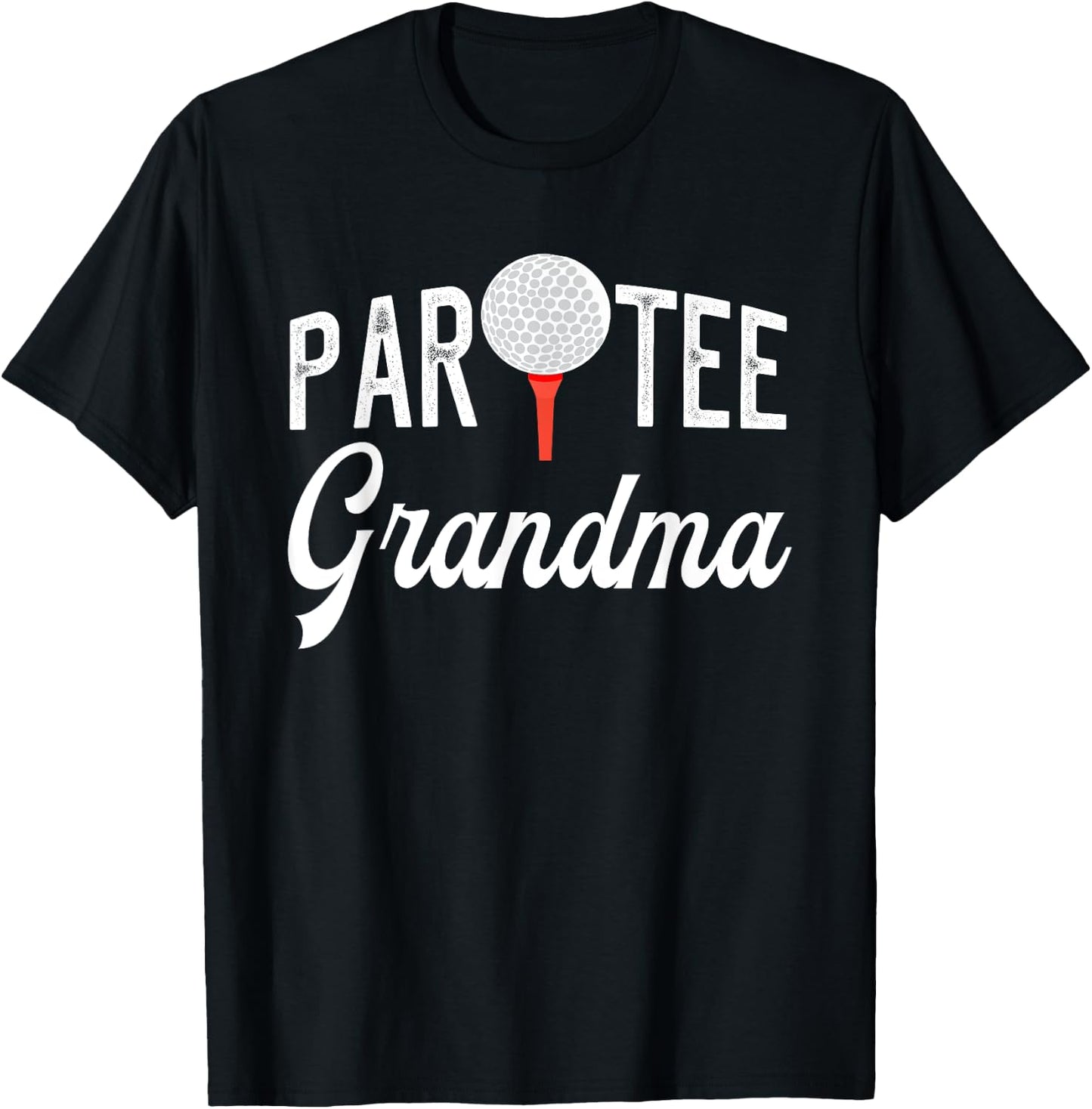 Par Grandma Funny Partee Golf Pun For Grandma T-Shirt - T-Shirt | Black