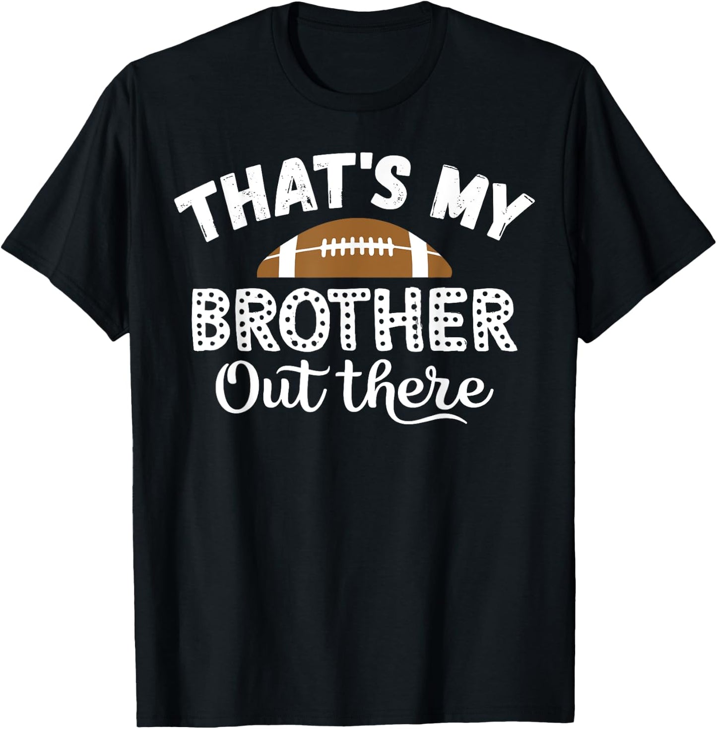 Vintage That's My Brother Out There Funny Football Family T-Shirt - T-Shirt | Black