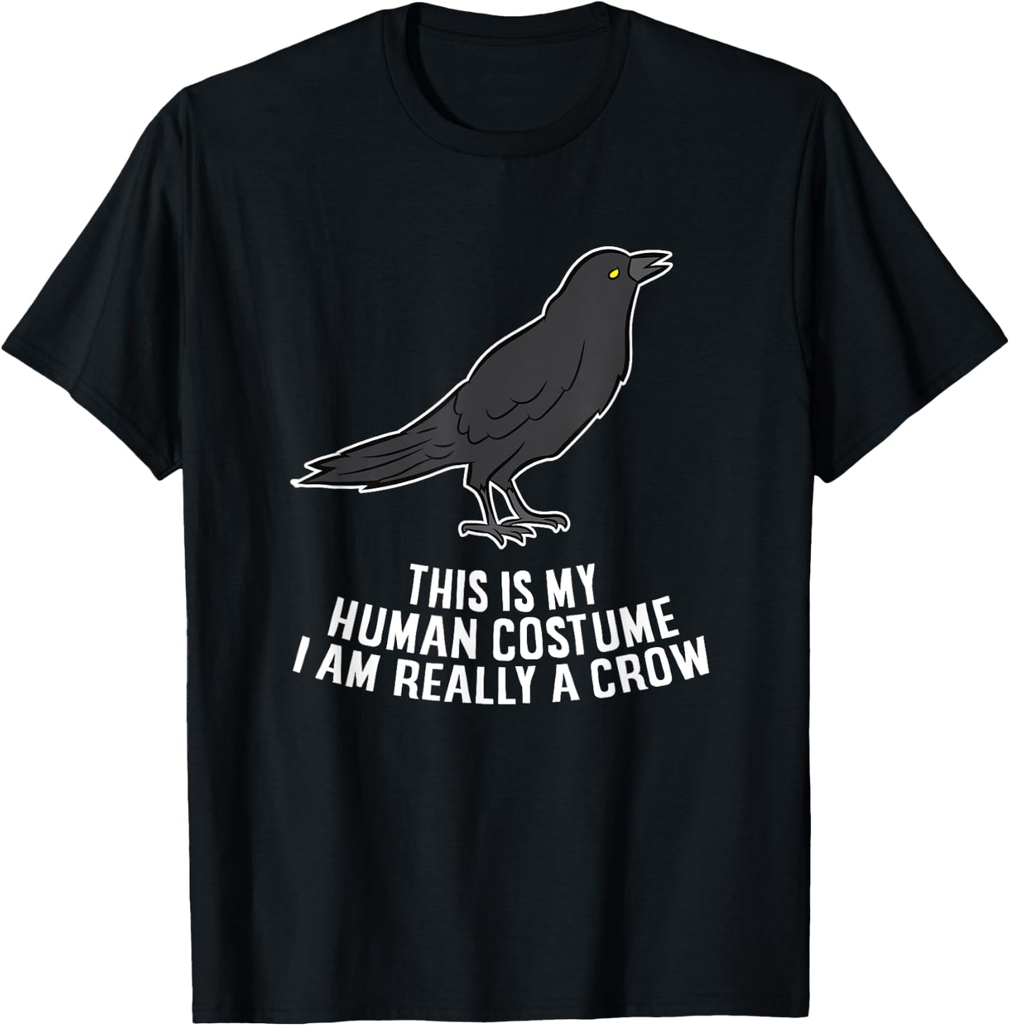 This Is My Human Costume I'm Really A Crow T-Shirt - T-Shirt | Black