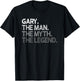 Gary Gift: The Man Myth Legend T-Shirt - T-Shirt | Black