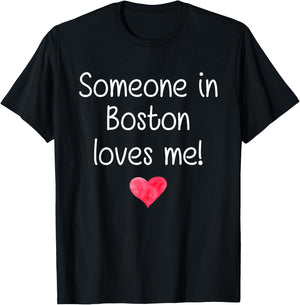 Someone In BOSTON MA MASSACHUSETTS Loves Me City Home Gift T-Shirt - T-Shirt | Black