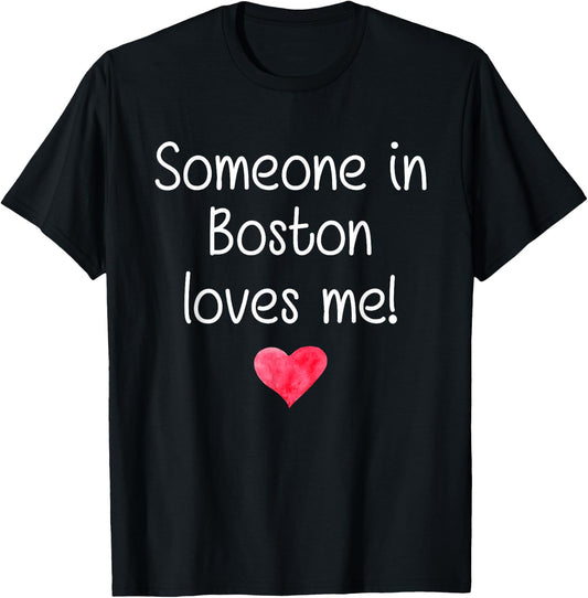 Someone In BOSTON MA MASSACHUSETTS Loves Me City Home Gift T-Shirt - T-Shirt | Black