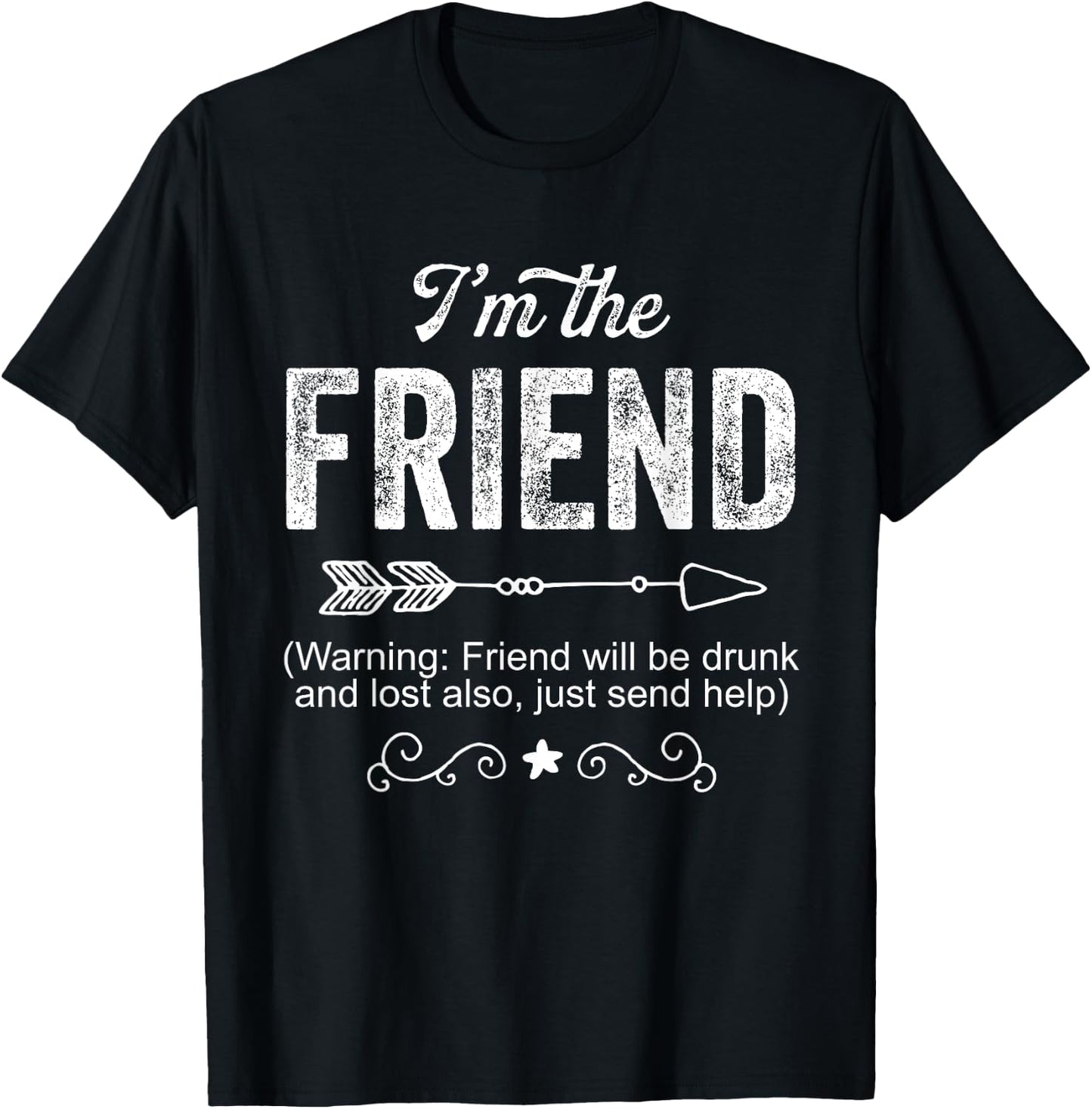 I'm the Friend Funny Drunk Gift Men T-Shirt - T-Shirt | Black