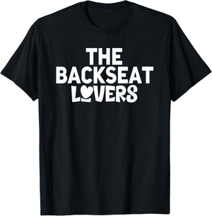 Funny Saying Humor Quotes The Backseats Lovers Holiday Gifts T-Shirt - T-Shirt | Black
