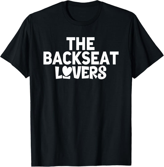 Funny Saying Humor Quotes The Backseats Lovers Holiday Gifts T-Shirt - T-Shirt | Black