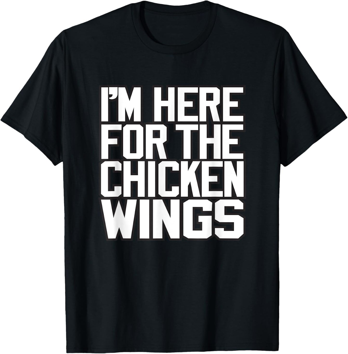 I'M HERE FOR THE CHICKEN WINGS - funny Buffalo NY foodie 716 T-Shirt - T-Shirt | Black