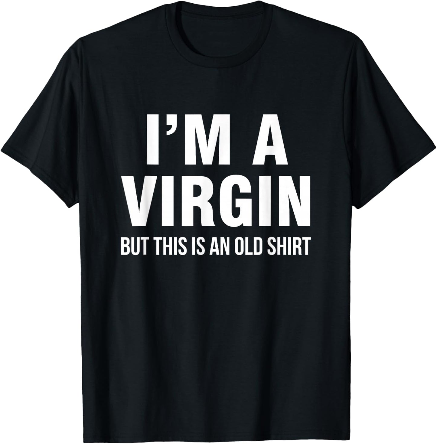 I'm a virgin, but this is an old shirt T-Shirt - T-Shirt | Black