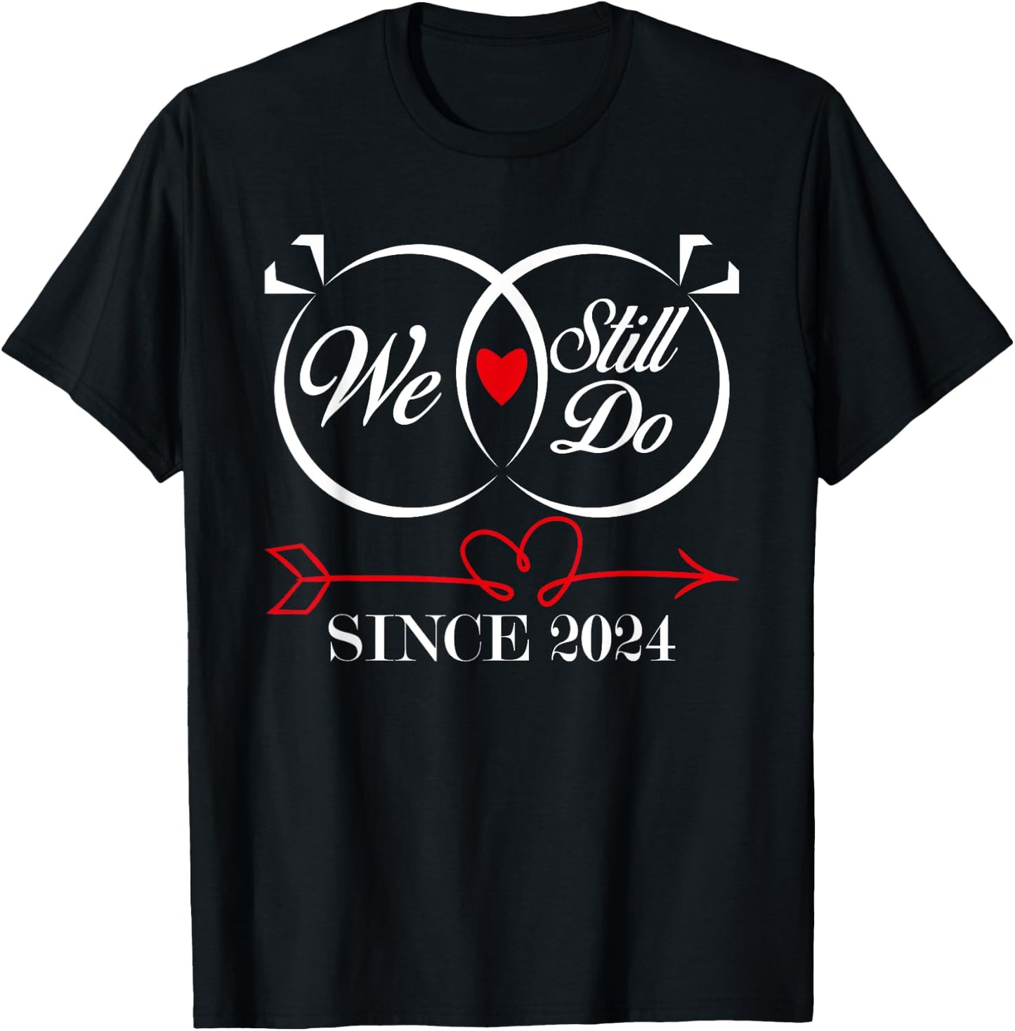 We Still Do Since 2024 Funny Couple Idea Wedding Anniversary T-Shirt - T-Shirt | Black