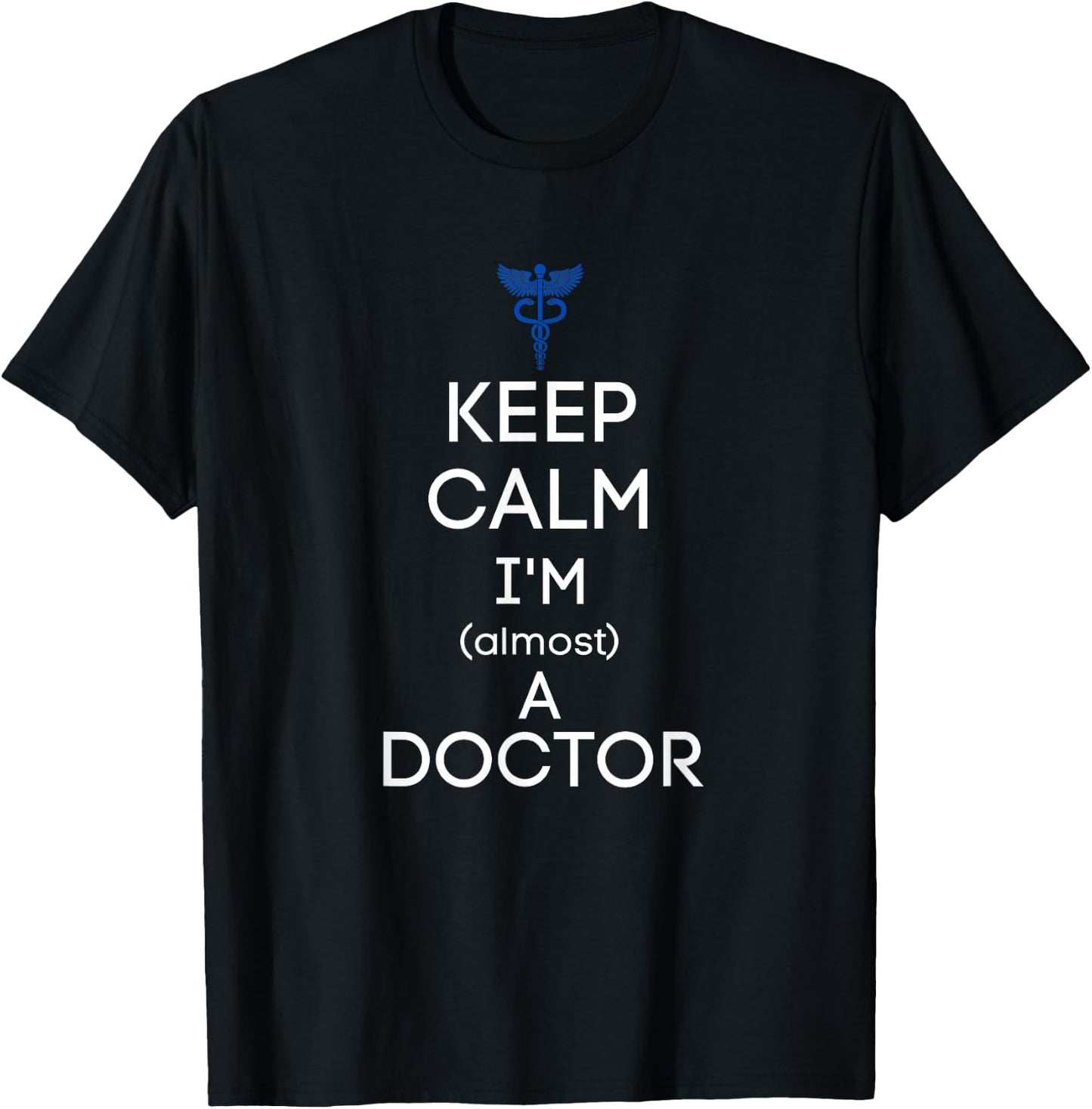 Keep Calm I'm Almost A Doctor Funny Med School Student Gift T-Shirt - T-Shirt | Black