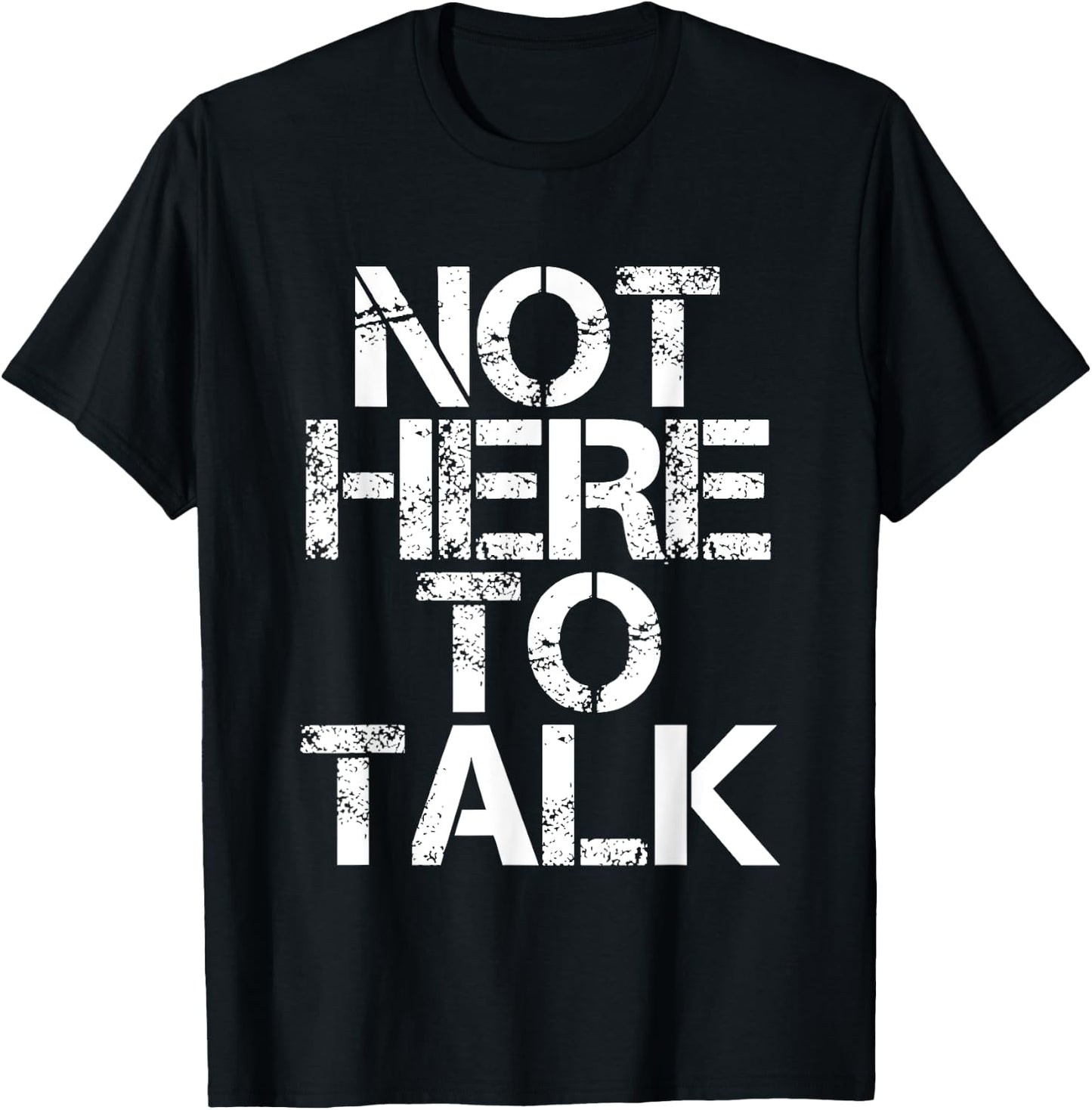 Not Here To Talk T-Shirt - T-Shirt | Black