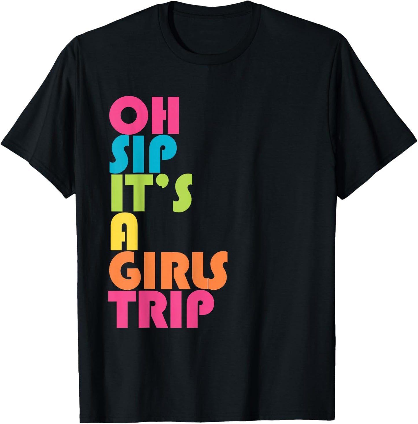 Girls Trip Oh Sip It's A Girls Trip Vacation Group Matching T-Shirt - T-Shirt | Black