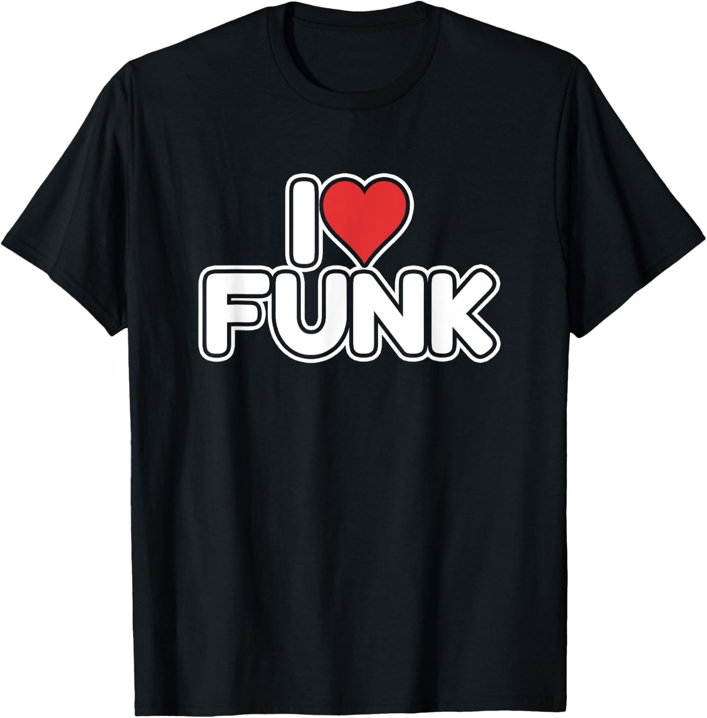 I Love Funk T-Shirt - T-Shirt | Black