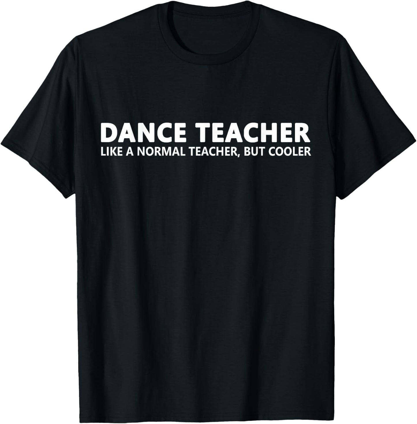 Dance Teacher Funny Dance Teacher T-Shirt - T-Shirt | Black