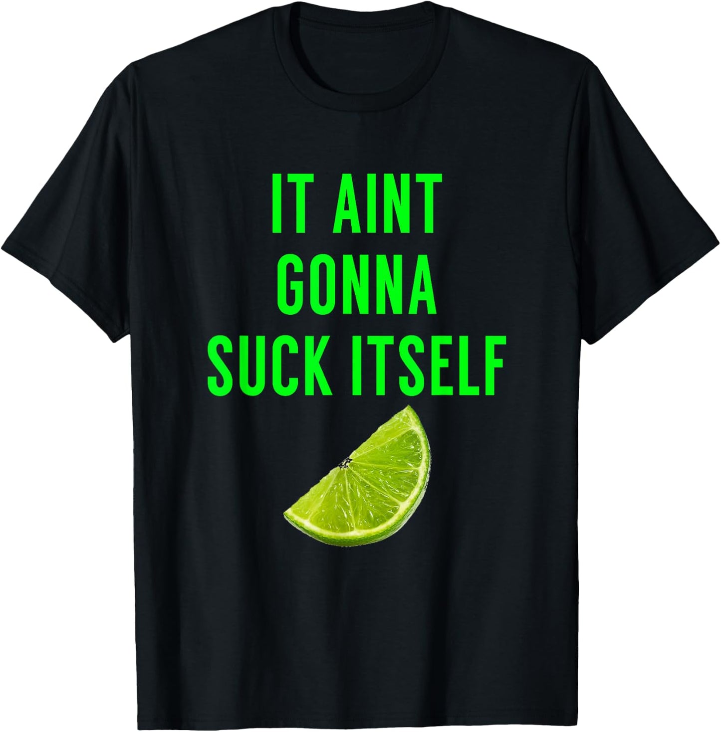 It Aint Gonna Suck Itself T Shirt Lime Cinco De Mayo Saying T-Shirt - T-Shirt | Black
