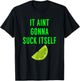 It Aint Gonna Suck Itself T Shirt Lime Cinco De Mayo Saying T-Shirt - T-Shirt | Black
