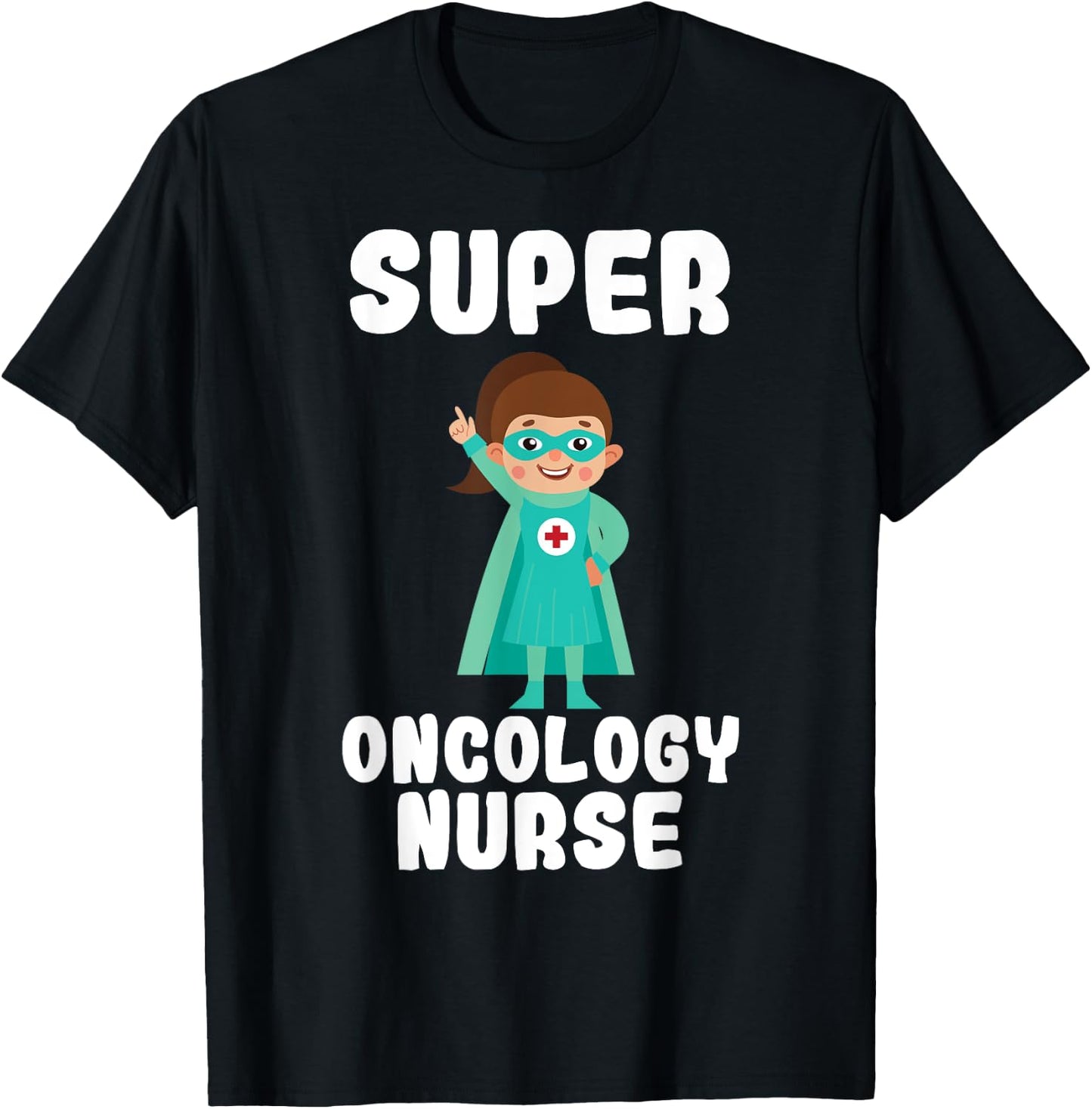 Super Oncology Nurse Funny Cute Women Nurses T-Shirt - T-Shirt | Black