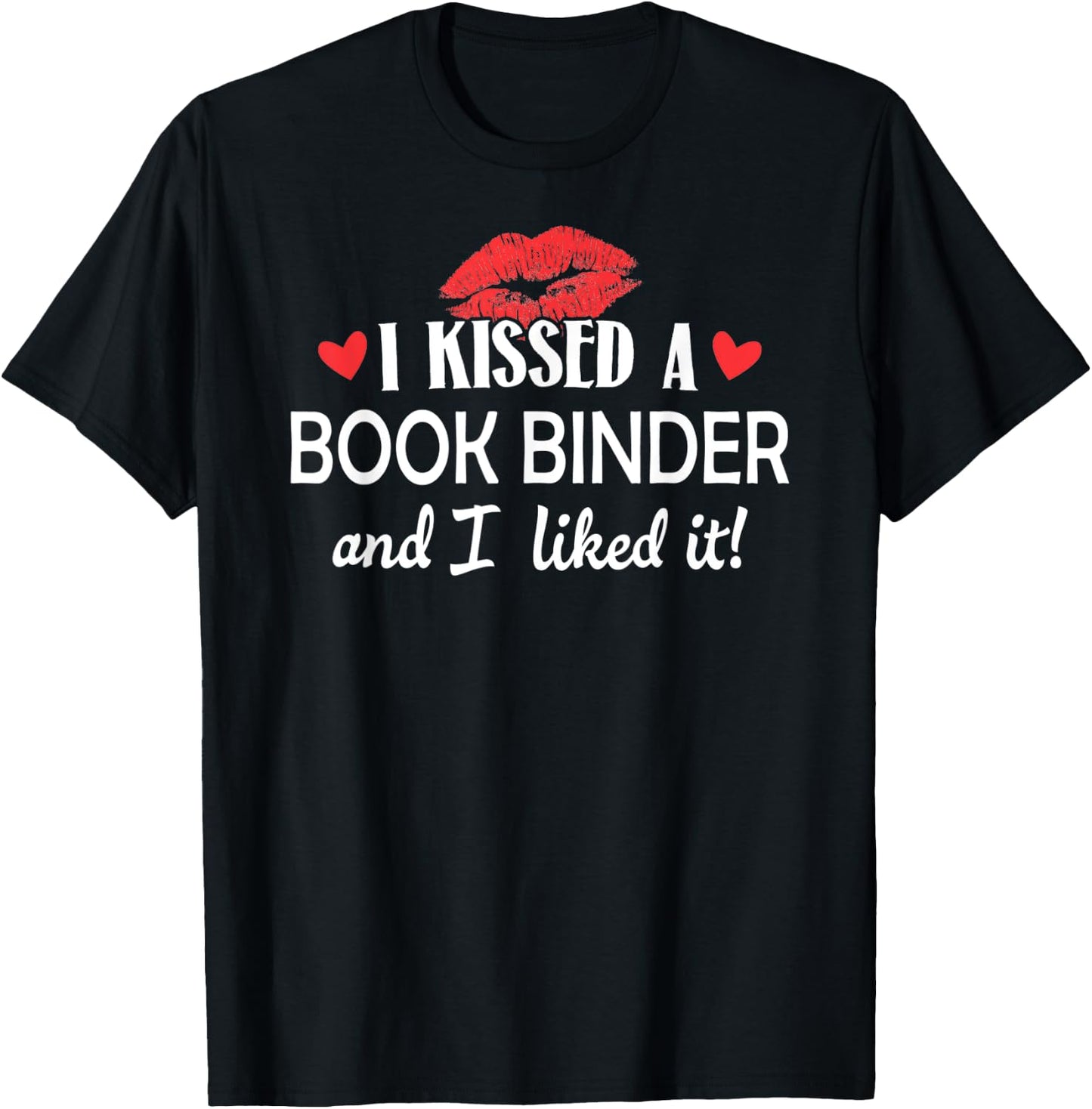 I Kissed a Book Binder Design Married Dating Anniversary Gi T-Shirt - T-Shirt | Black