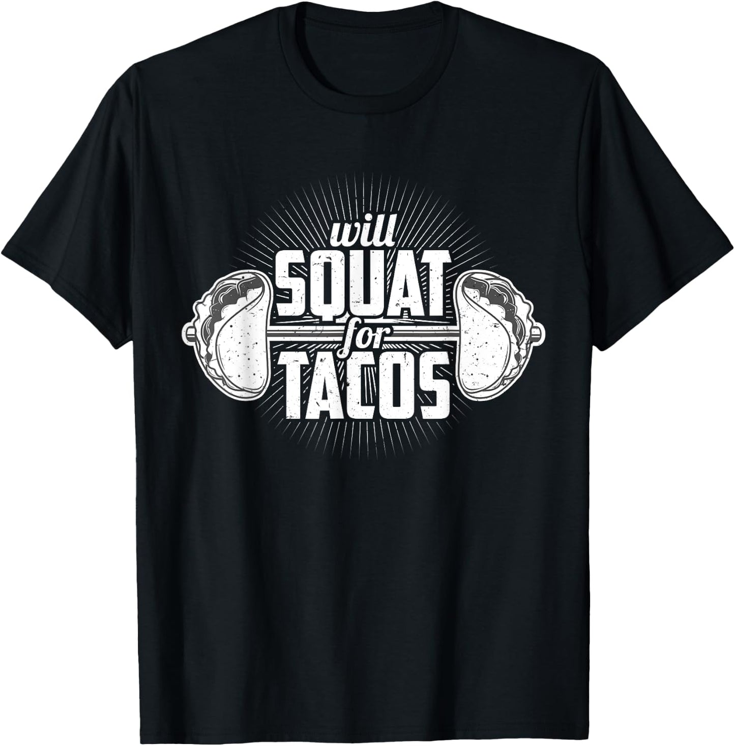 Funny Gym Weight Lifting Bodybuilding Will Squat For Tacos T-Shirt - T-Shirt | Black