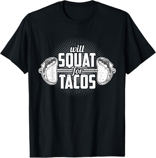 Funny Gym Weight Lifting Bodybuilding Will Squat For Tacos T-Shirt - T-Shirt | Black