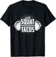 Funny Gym Weight Lifting Bodybuilding Will Squat For Tacos T-Shirt - T-Shirt | Black