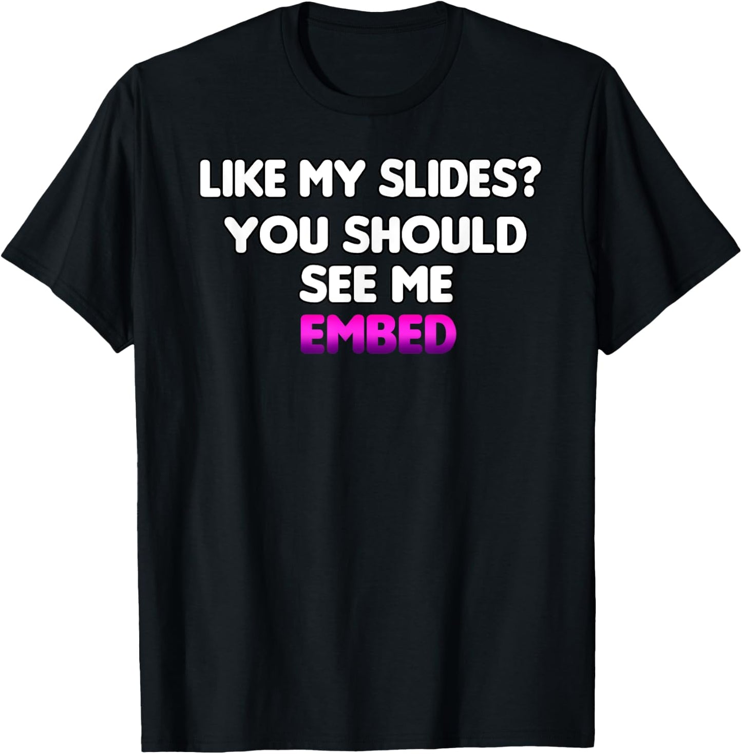 Histology Like My Slides You Should See Me Embed Funny T-Shirt - T-Shirt | Black