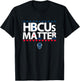 HBCUs Matters College Black Education African Gifts T-Shirt - T-Shirt | Black
