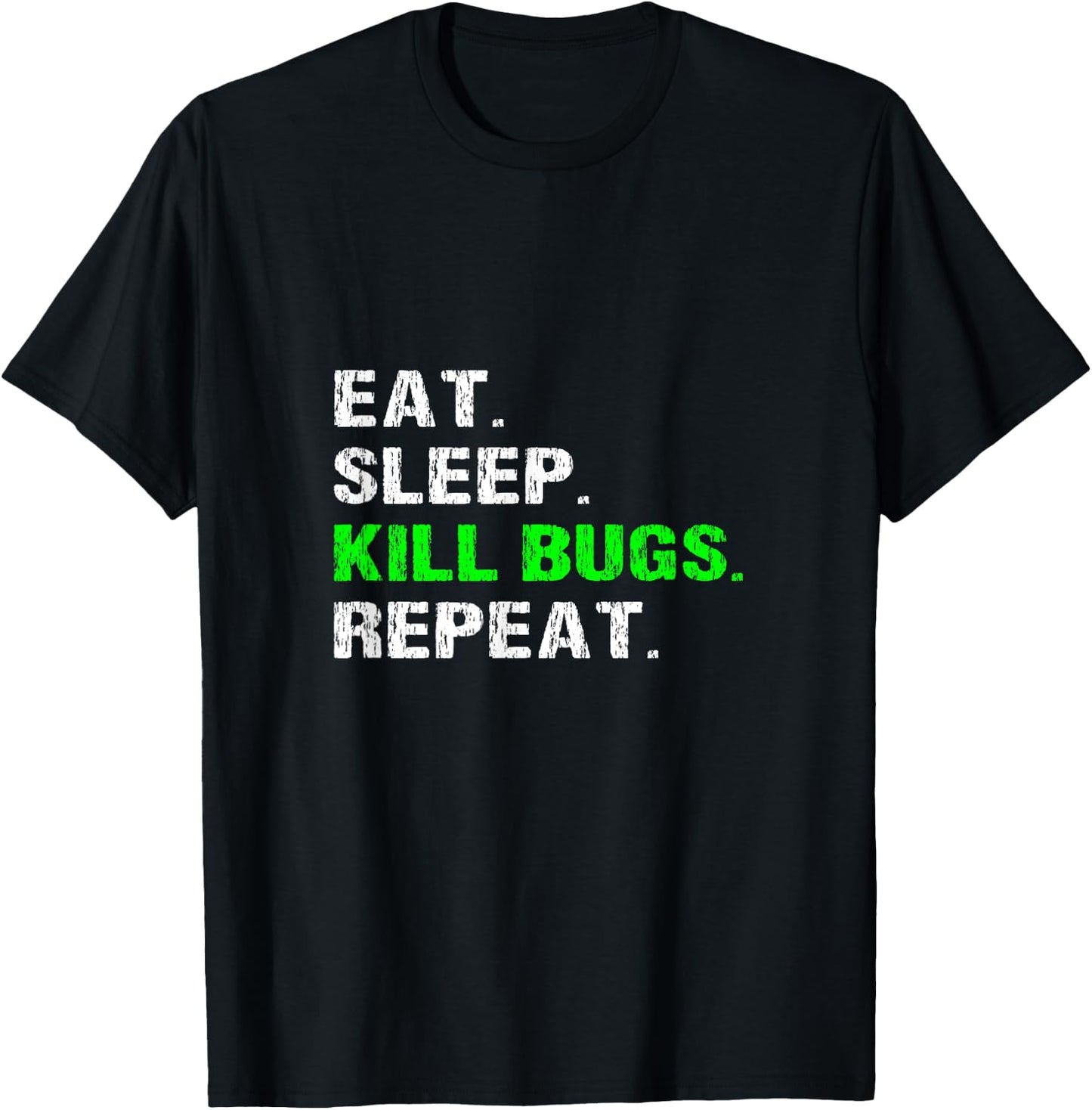 Eat Sleep Kill Bugs Repeat Funny Pest Control Exterminator T-Shirt - T-Shirt | Black