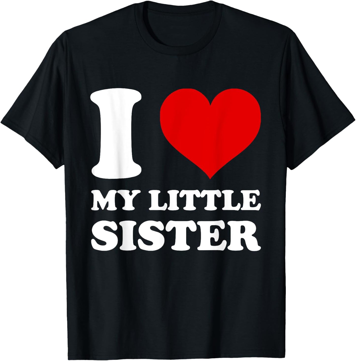 I Love My Little Sister I Heart My Sister T-Shirt - T-Shirt | Black